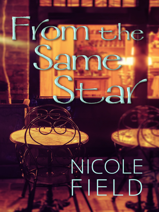 Title details for From the Same Star by Nicole Field - Available